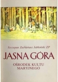 Jasna Góra. Ośrodek kultu Maryjnego