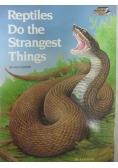 Reptiles do the stranger things