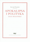 Apokalipsa i polityka. Eseje mesjańskie