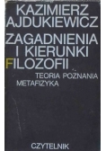 Zagadnienia i kierunki filozofii Teoria poznania Metafizyka
