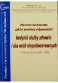 Warunki techniczne jakim powinny odpowiadać budynki służby zdrowia i dla osób niepełnosprawnych
