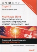 Kwalifikacja EE.08. Montaż i eksploatacja systemów komputerowych urządzeń peryferyjnych i sieci Podręcznik do nauki zawodu technik informatyk Część 2