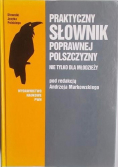 Praktyczny słownik poprawnej polszczyzny
