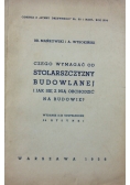 Czego wymagać od stolarszczyzny budowlanej i jak się z nią obchodzić na budowie?,1936r.
