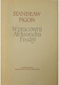 W pracowni Aleksandra Fredry