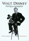 Walt Disney Potęga marzeń Biografia