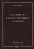 Eurazjatyzm Z dziejów rosyjskiego misjonizmu