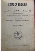 Książka misyjna zawierająca modlitwy i nauki najstosowniejsze ażeby sobie zapewnić zbawienie 1906 r.