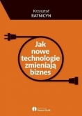 Jak nowe technologie zmieniają biznes