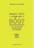 Mamo Tato a gdzie jest Bóg