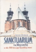 Sanktuarium św. Wojciecha w roku 1000-lecia jego męczeńskiej śmierci