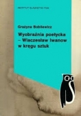 Wyobraźnia poetycka - Wiaczesław Iwanow w kręgu sztuk