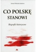 Co Polskę stanowi. Biografie historyczne