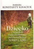 Dziecko z zespołem nadpobudliwości psychoruchowej ADHD i ADD
