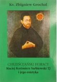 Chrześcijański Horacy Maciej Kazimierz Sarbiewski TJ i jego estetyka