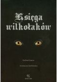 Księga wilkołaków Przewodnik po zmiennokształtnych, likantropach i zwierzołakach