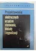 Projektowanie elektrycznych urządzeń sterowania, blokady i sygnalizacji
