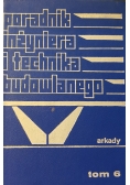 Poradnik inżyniera i technika budowlanego tom 6