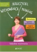 Nauczyciel Wychowawca Pedagog Szkolne wyzwania