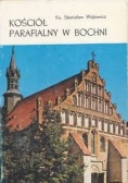 Kościół parafialny w Bochni. Przewodnik