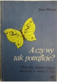 A czy wy tak potraficie?