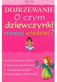 Dojrzewanie O czym dziewczynki muszą wiedzieć