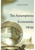 The Assumptions Economists Make