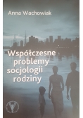 Współczesne problemy socjologii rodziny