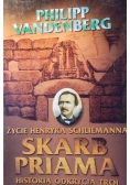 Skarb Priama Życie Henryka Schliemanna Historia odkrycia Troi