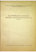 Ilustrowany katalog źródeł kartograficznych  zeszyt IV