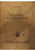 Kolebka na głębinie, 1947 r.