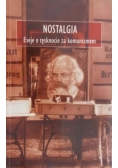 Nostalgia Eseje o tęsknocie za komunizmem