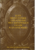 Elity mieszczańskie i szlacheckie Prus Królewskich i Kujaw w XIV - XVIII wieku