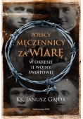 Polscy męczennicy za wiarę w okresie II wojny ...