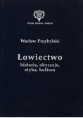 Łowiectwo historia,obyczaje,etyka,kultura