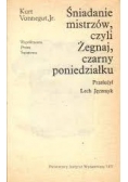 Śniadanie mistrzów, czyli żegnaj, czarny poniedziałku