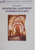Łużyniecka Ewa - Architektura klasztorów cysterskich na Śląsku