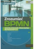 Zrozumieć BPMN Modelowanie procesów biznesowych