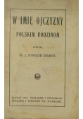 W imię Ojczyzny Polskim Rodzinom ,1918 r.