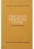 Ćwiczenia praktyczne z fizyki  Kurs podstawowy