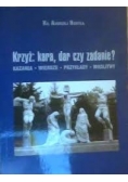 Krzyż: kara, dar czy zadanie?