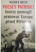 Polscy patrioci którzy pomogli uratować Europę przed Hitlerem