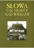 Słowa jak mosty nad wiekami