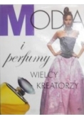 Moda i perfumy. Wielcy kreatorzy