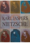 Karl Jaspers Nietzsche. Wprowadzenie do rozumienia jego filozofii