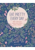 Eat Pretty Every Day. Rób codziennie jedną rzecz..