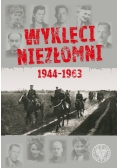 Wyklęci niezłomni 1944-1963