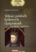 Miłości polskich królowych i księżniczek Czas Piastów i Jagiellonów