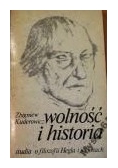 Wolność i historia. Studia o filozofii Hegla i jej losach