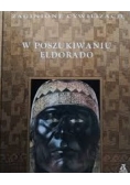 Zaginione cywilizacje. W poszukiwaniu Eldorado